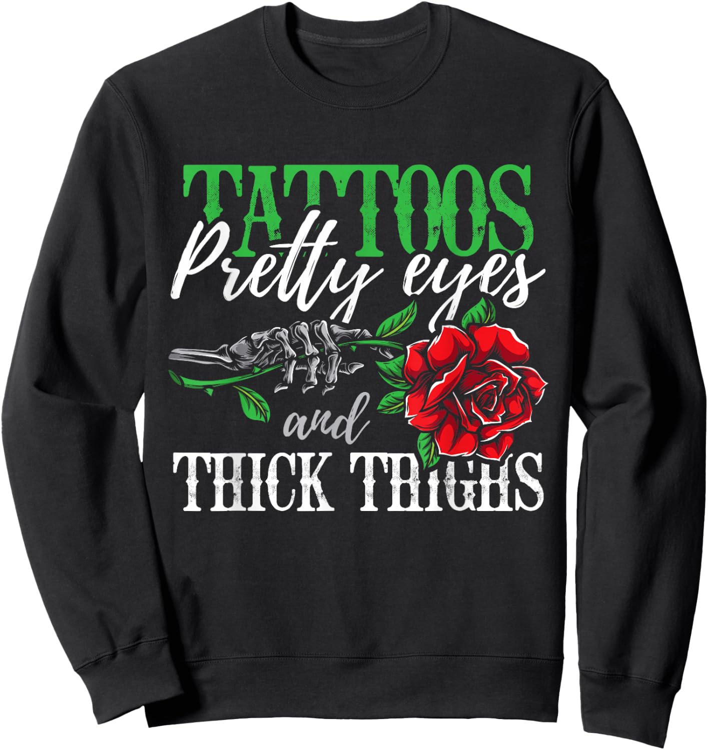 Tattoos Pretty Eyes and Thick Thighs Tattoo Sweatshirt - Sweatshirt | Black