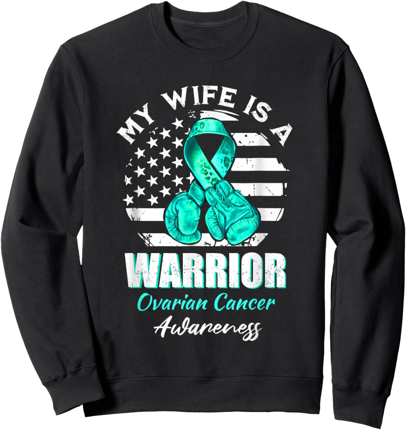 Ovarian Cancer Awareness Teal Ribbon My Wife Is A Warrior Sweatshirt - Sweatshirt | Black