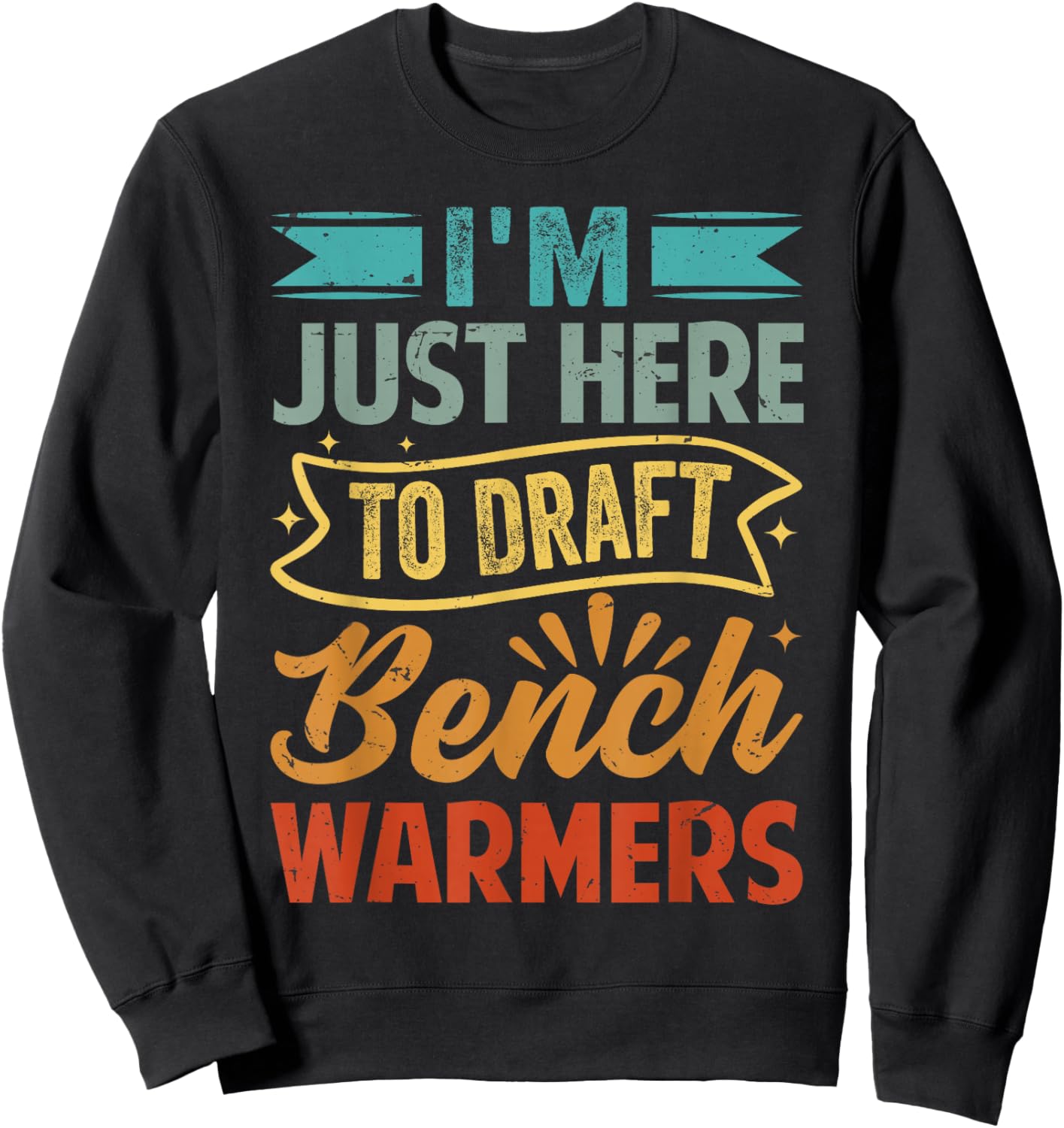 I'm Just Here To Draft Bench Warmers - Funny Coach Sweatshirt - Sweatshirt | Black
