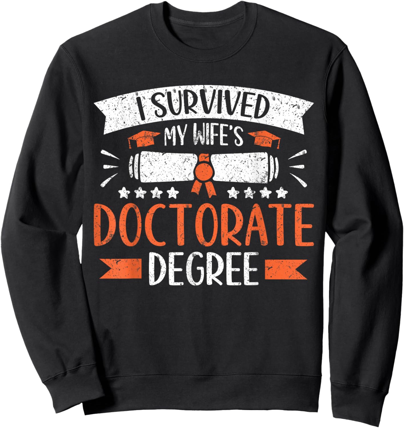 I Survived My Wife's Doctorate Husband Doctoral Degree Sweatshirt - Sweatshirt | Black