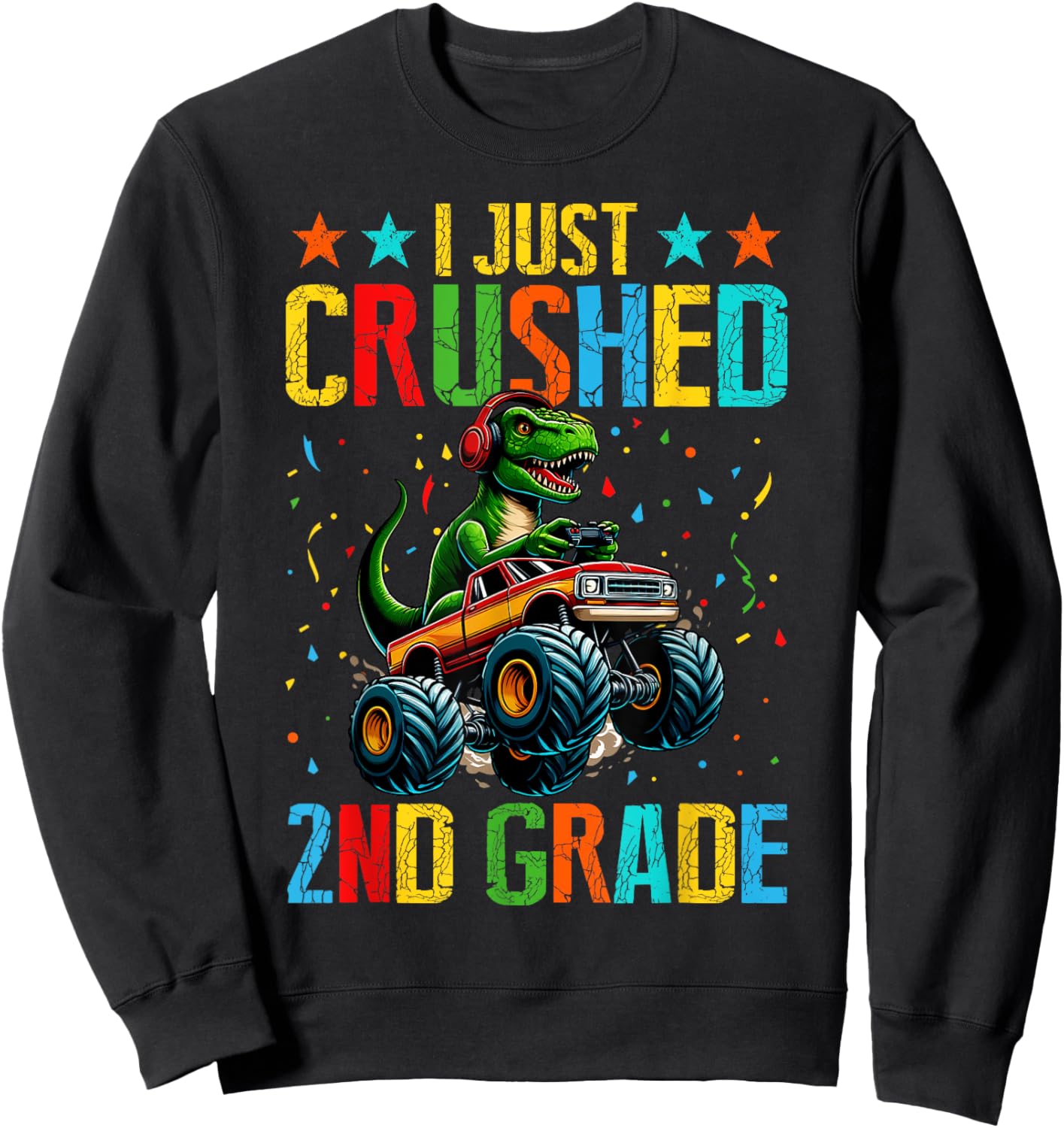 I Just Crushed 2nd Grade Dinosaur T-rex Monster Truck Boy Sweatshirt - Sweatshirt | Black