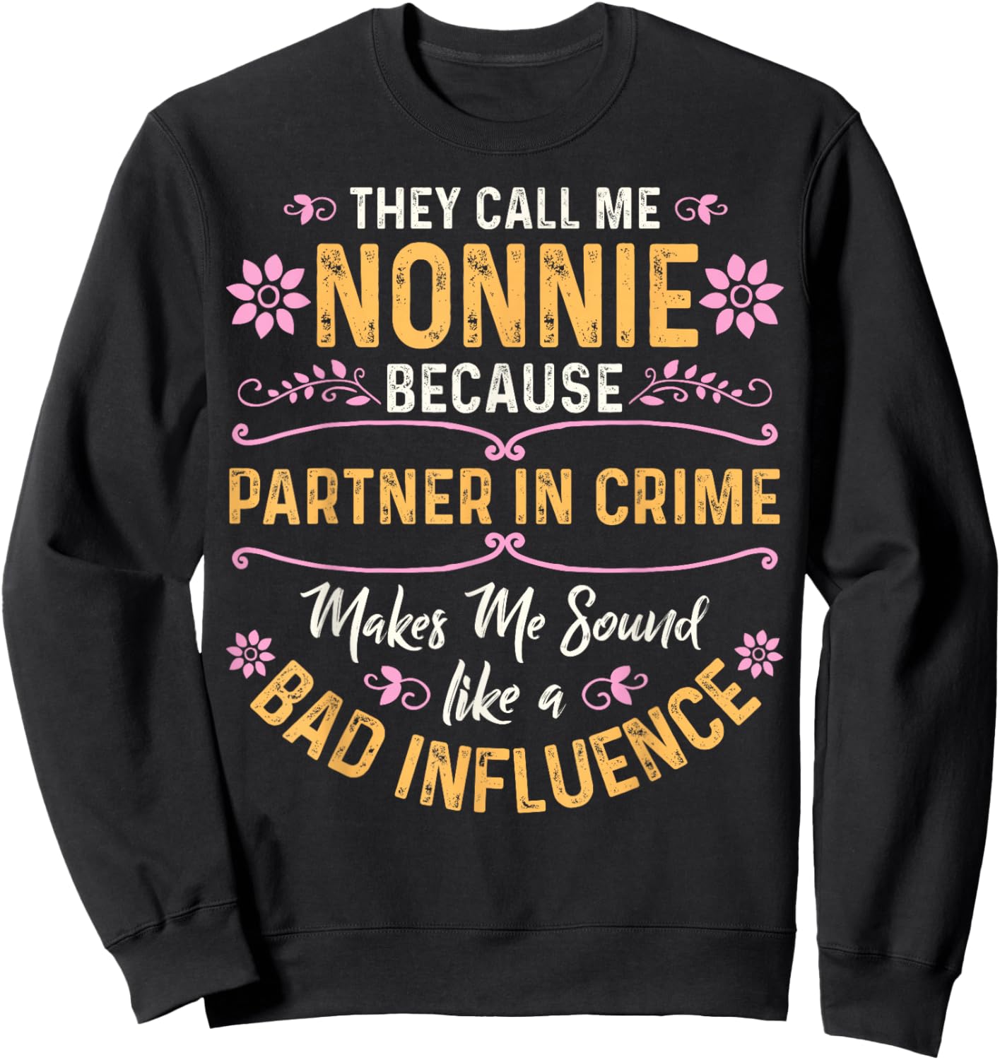 They Call Me Nonnie Because Partner In Crime Sweatshirt - Sweatshirt | Black