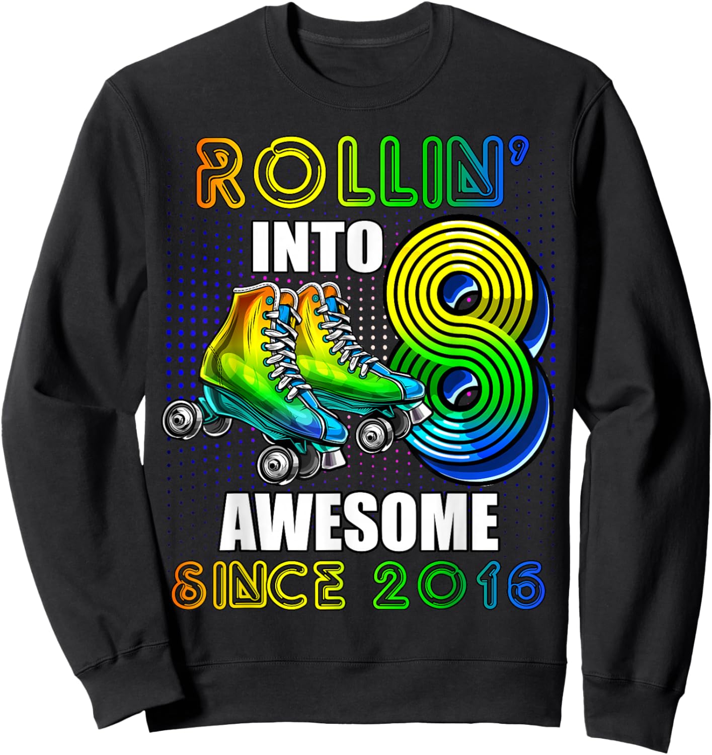 Roller Skating 8th Birthday Boys Rollin into 8 Awesome 2016 Sweatshirt - Sweatshirt | Black