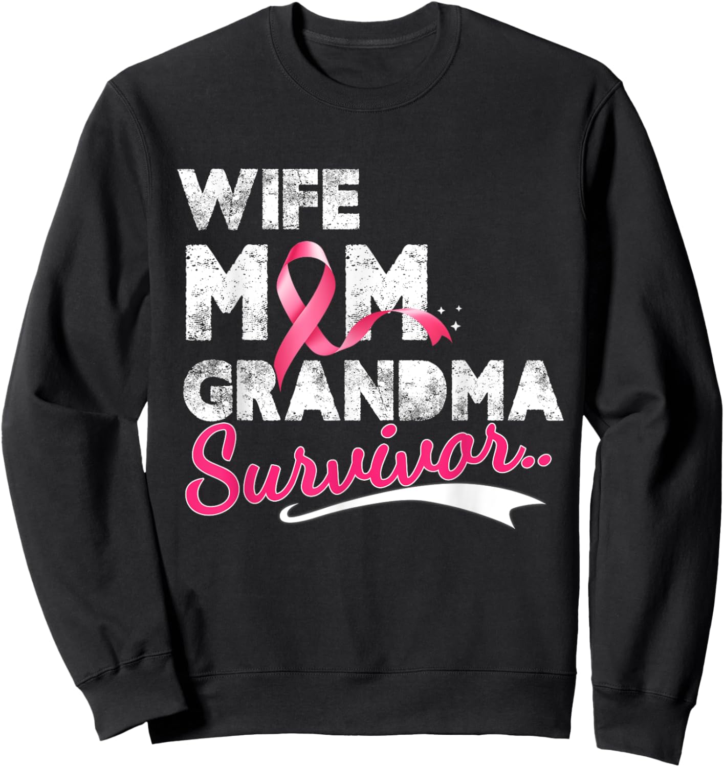 Breast Cancer Awareness Ribbon Wife Mom Grandma Survivor Sweatshirt - Sweatshirt | Black