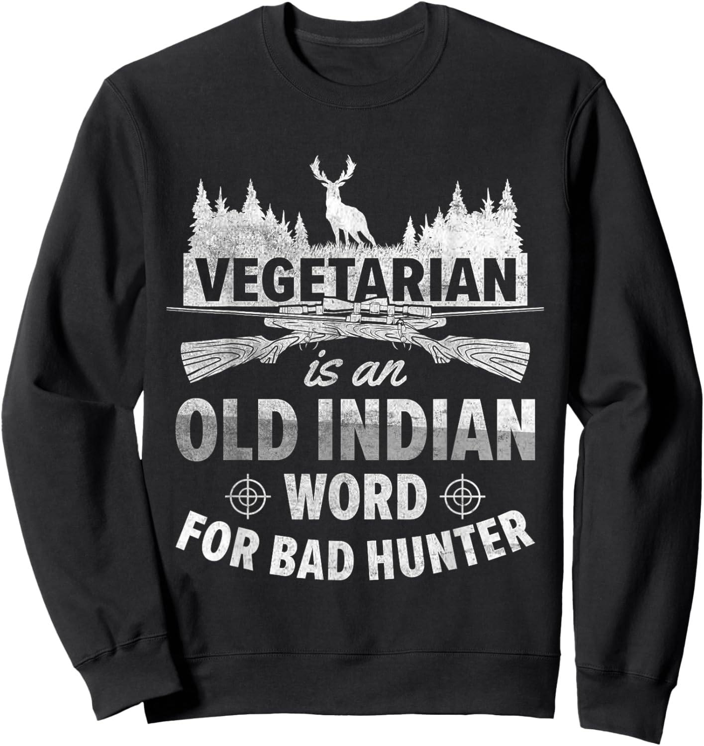 Vegetarian Is An Old Indian Word For Bad Hunter | Hunting Sweatshirt - Sweatshirt | Black