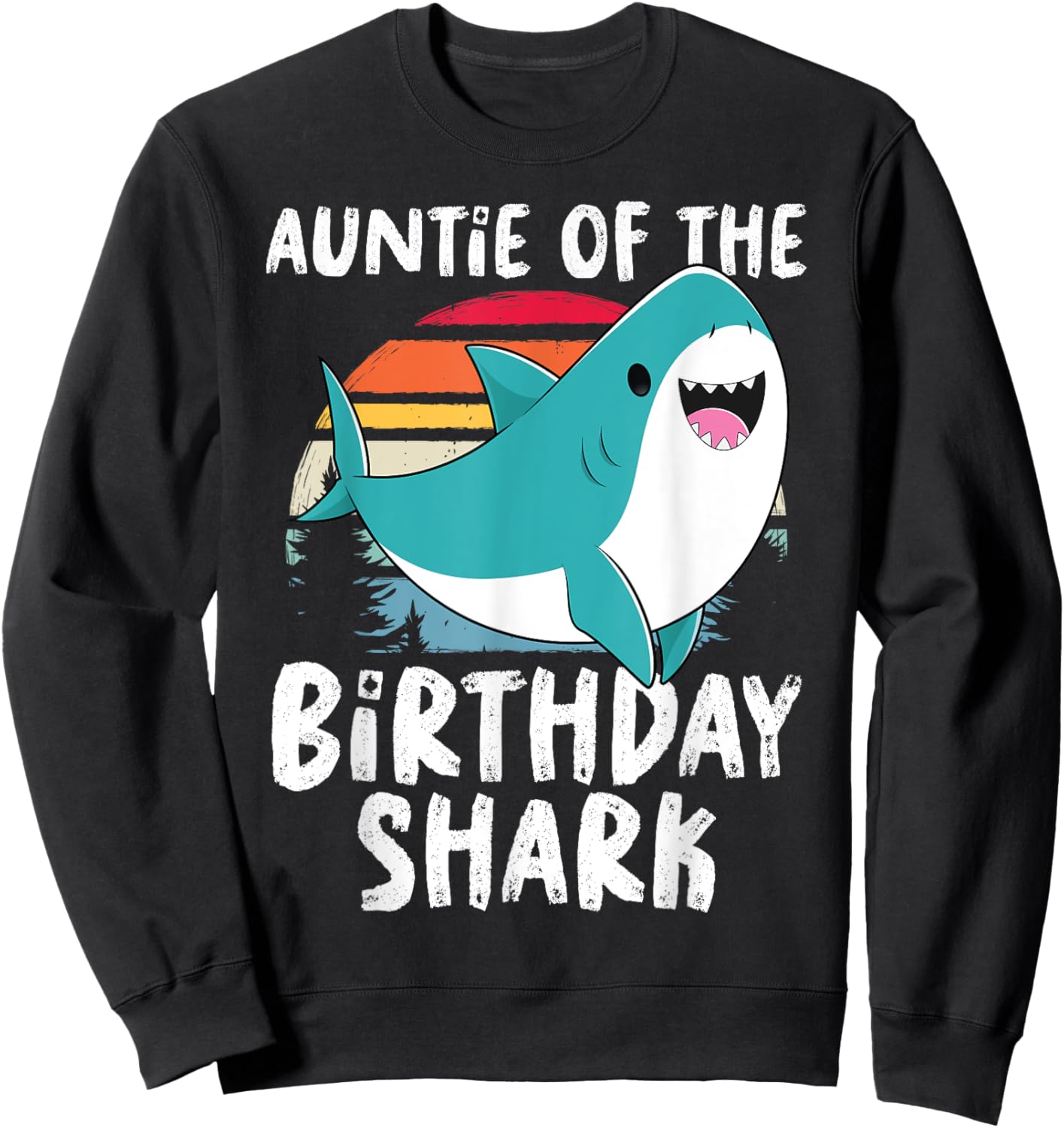 Auntie Of The Shark Birthday Shirt Funny Birthday Matching Sweatshirt - Sweatshirt | Black