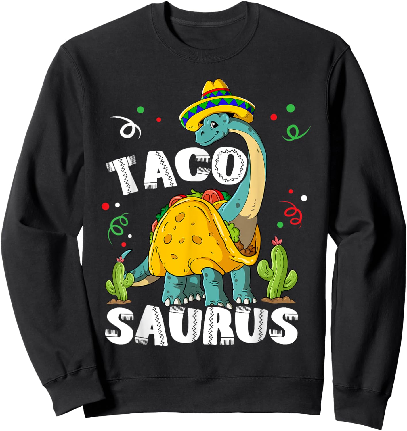 Tacosaurus Cinco De Mayo Taco Dinosaur Sweatshirt - Sweatshirt | Black
