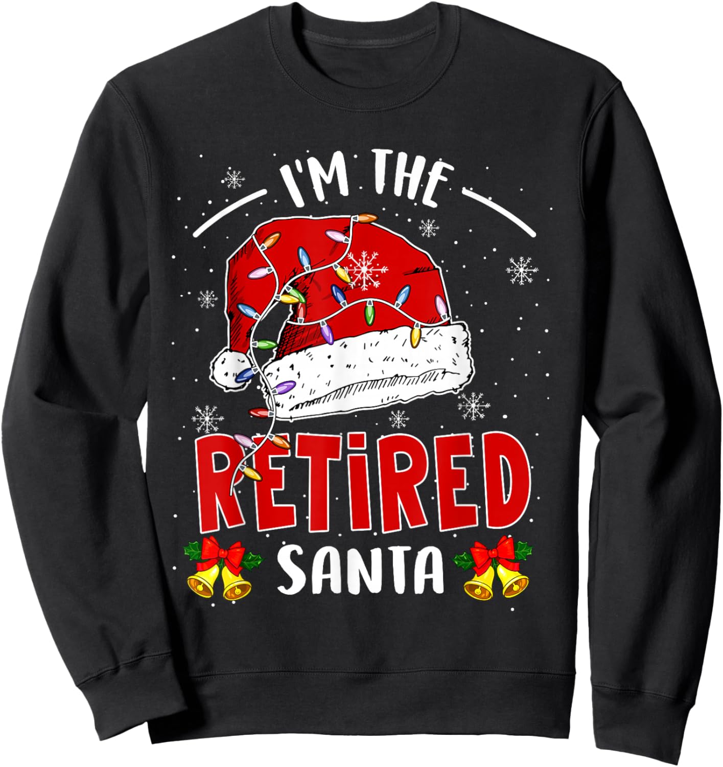 I'm The Retired Santa Christmas Retirement Santa Lover Sweatshirt - Sweatshirt | Black