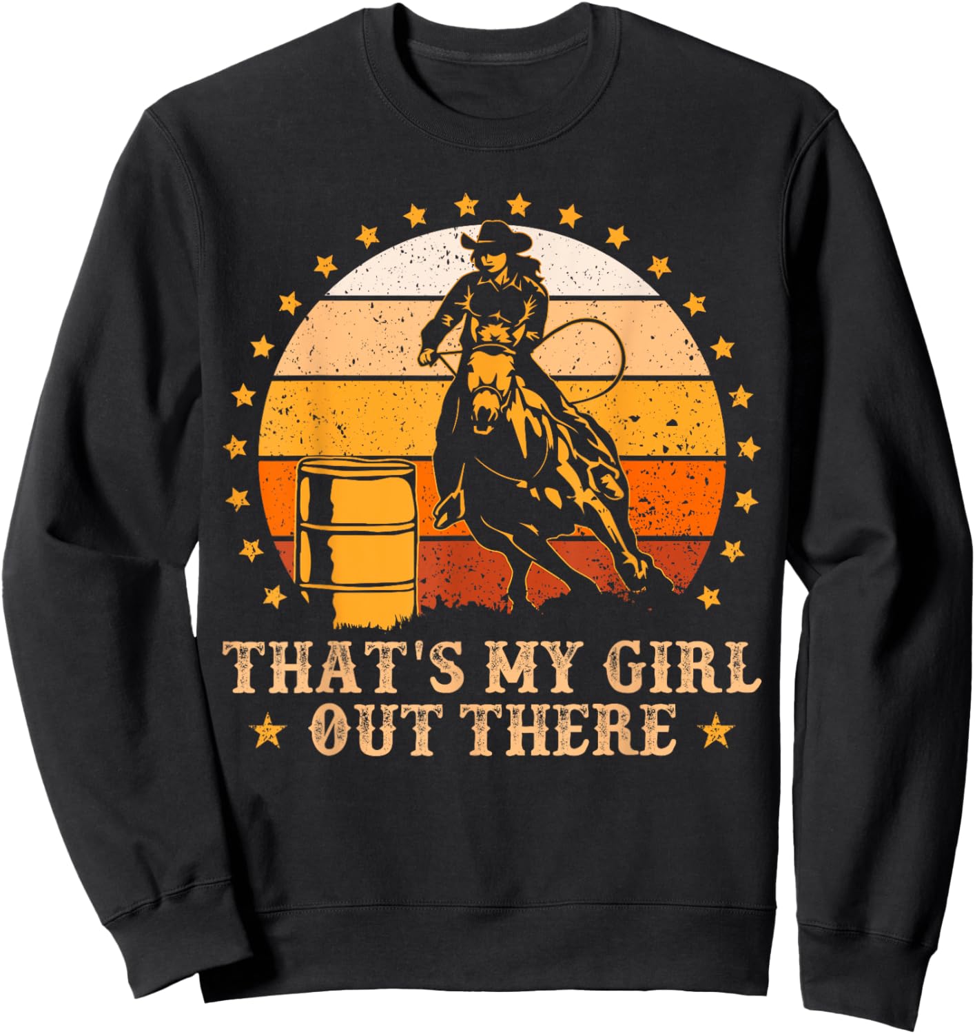 That's My Girl Out There Vintage Barrel Racing Rodeo Dad Mom Sweatshirt - Sweatshirt | Black
