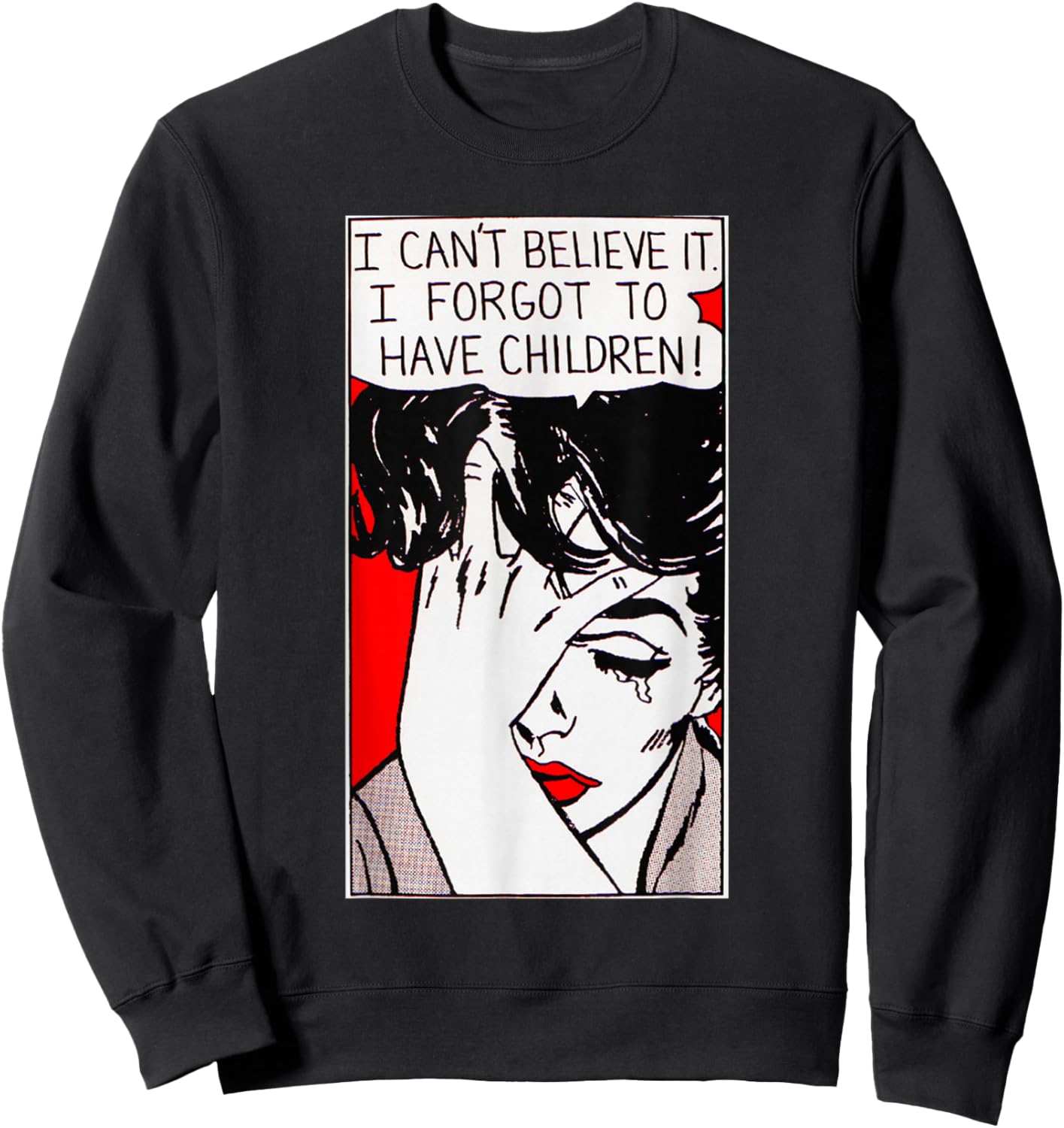 I Can't Believe It I Forgot to Have Children Sweatshirt - Sweatshirt | Black