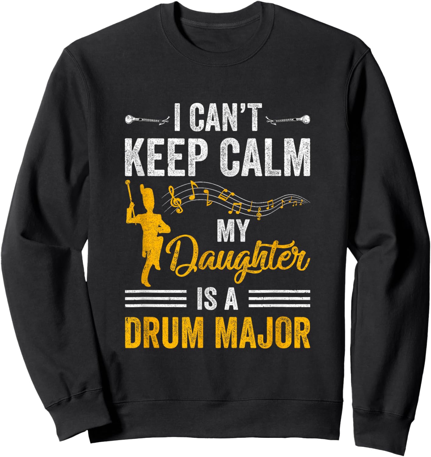 Daughter Drum Major Mom Dad Funny Keep Calm Marching Band Sweatshirt - Sweatshirt | Black