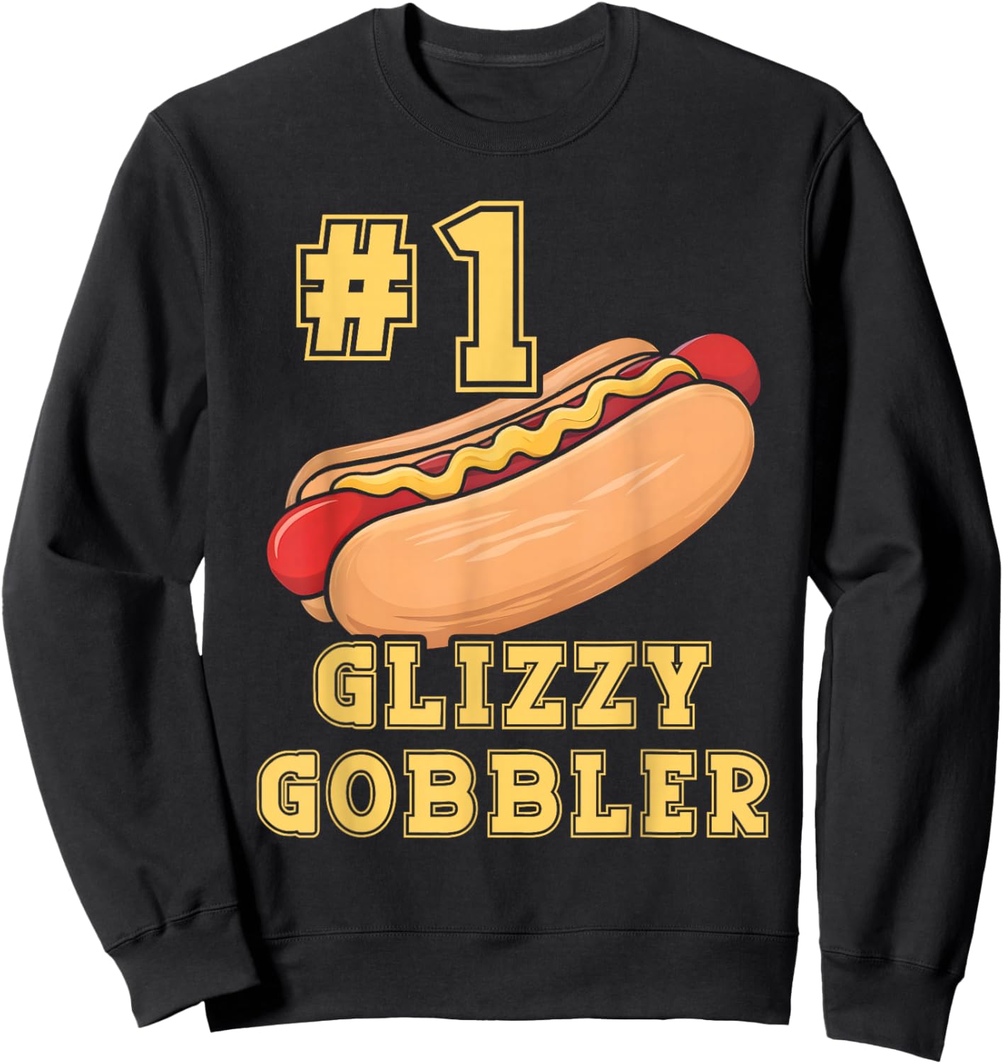 #1 Glizzy Gobbler Number One Glizzy Gobbler Funny Hot Dog Sweatshirt - Sweatshirt | Black