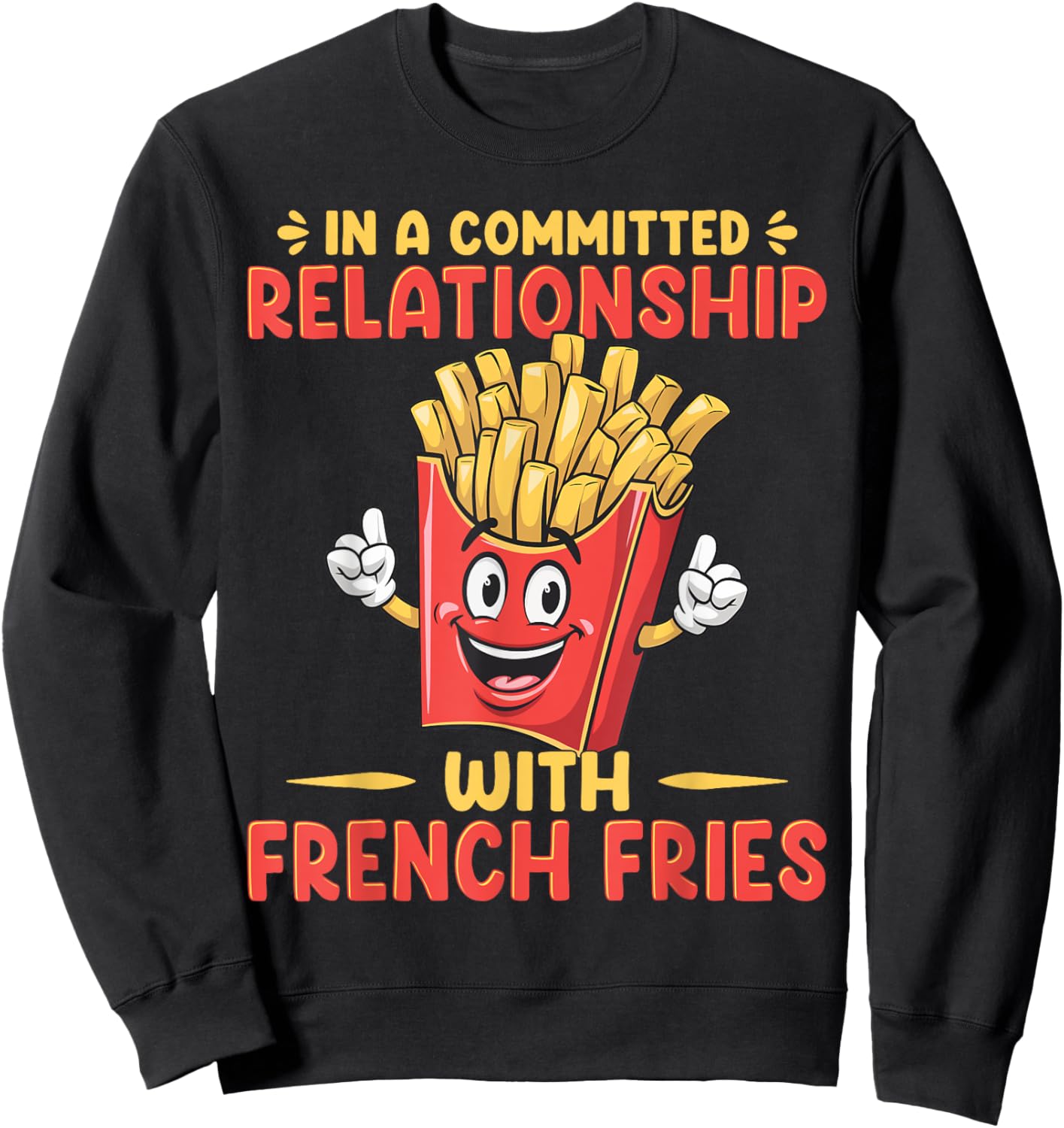 In A Relationship With French Fries Fast Food French Fry Sweatshirt - Sweatshirt | Black