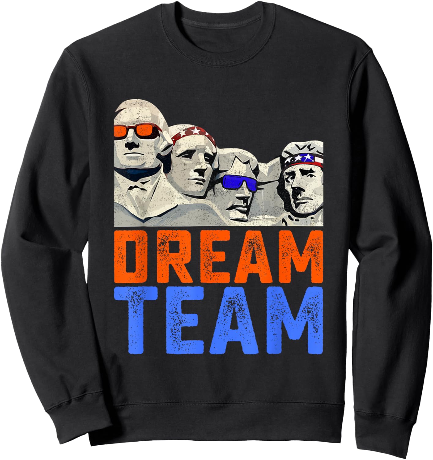 Funny 4th of July Dream Team Presidents Mount Rushmore Men Sweatshirt - Sweatshirt | Black
