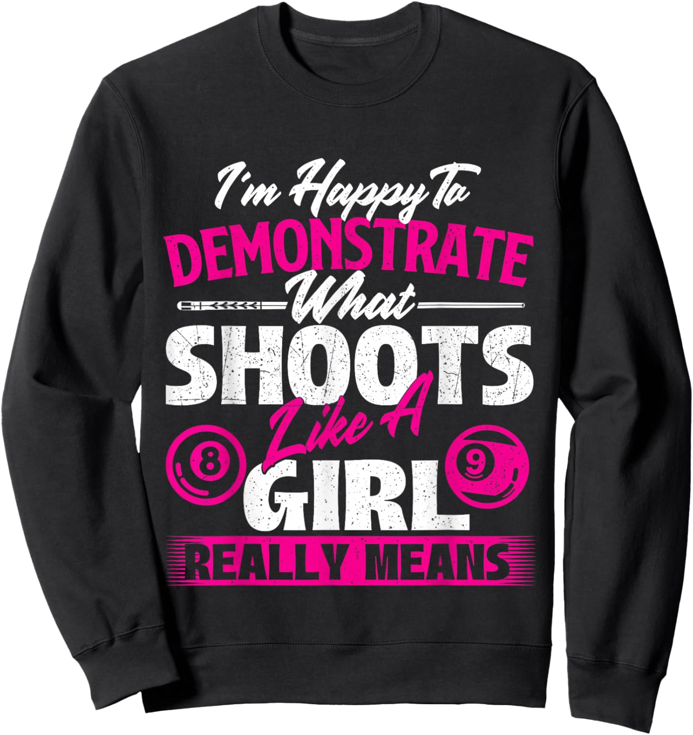 I'm Happy To Demonstrate - Billiards Girl Pool Player Sweatshirt - Sweatshirt | Black