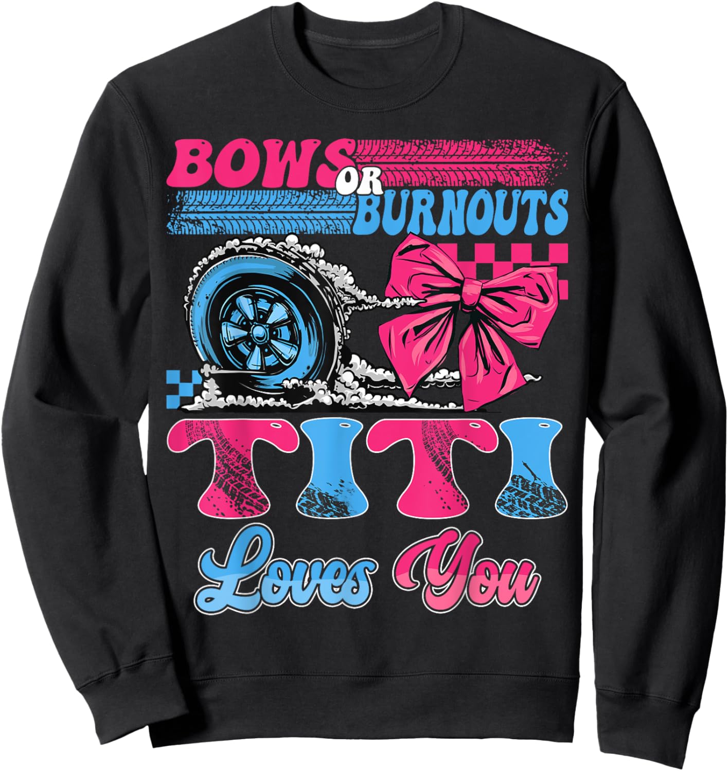 Burnouts or Bows Titi Loves You Pink Blue Gender Reveal Sweatshirt - Sweatshirt | Black