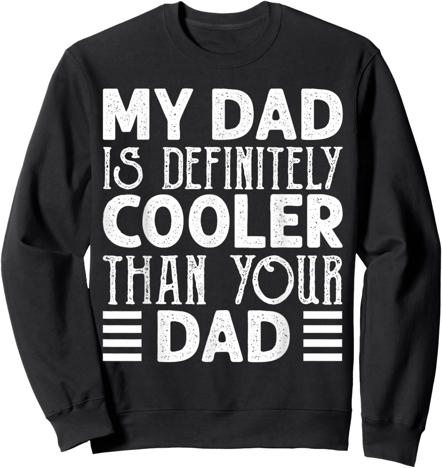 Dad Is Definitely Cooler Than Your Dad Kids Parent Gifts Sweatshirt - Sweatshirt | Black