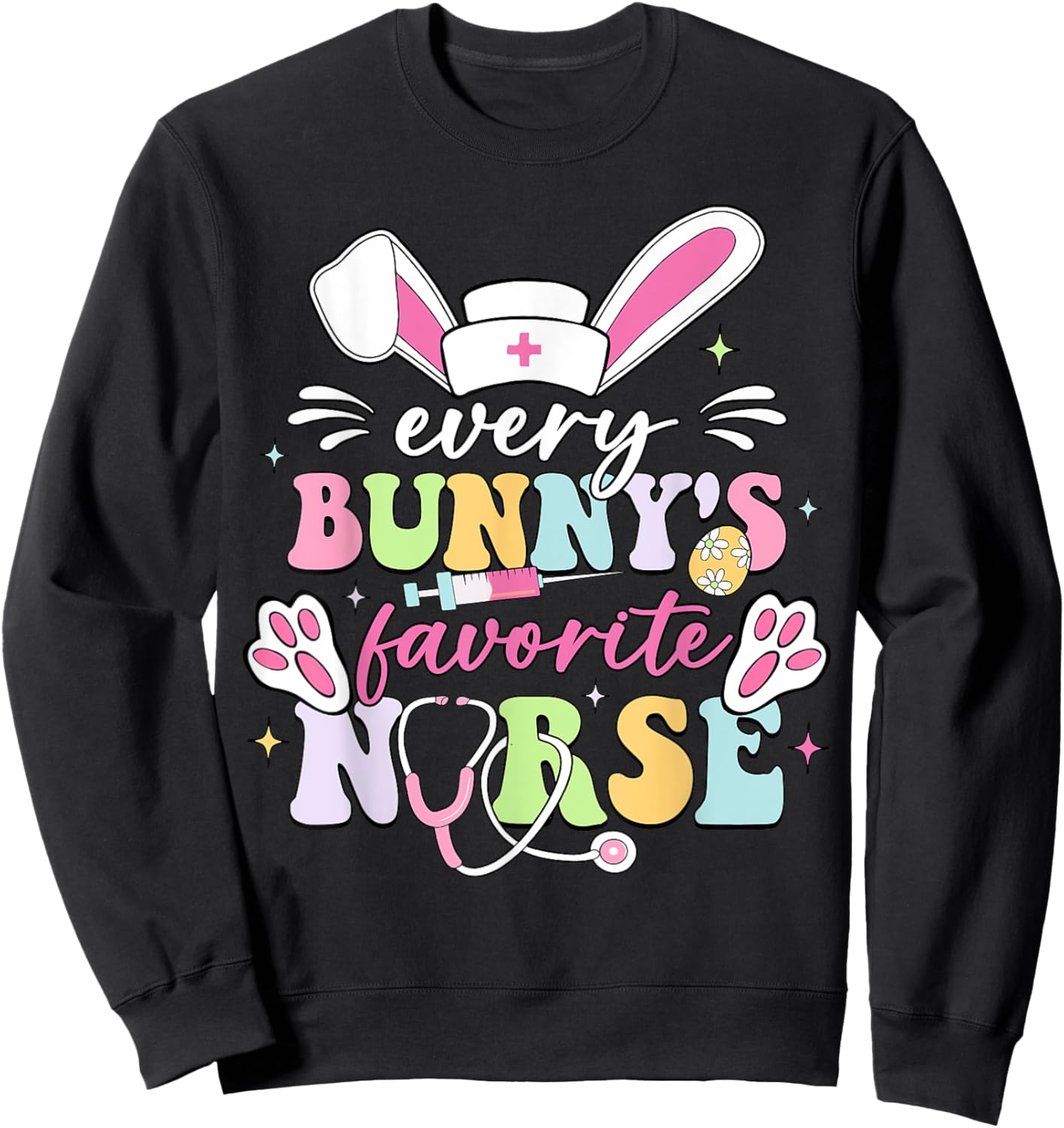 Every Bunny's Favorite Nurse Cute Easter Bunny Nurse Squad Sweatshirt - Sweatshirt | Black