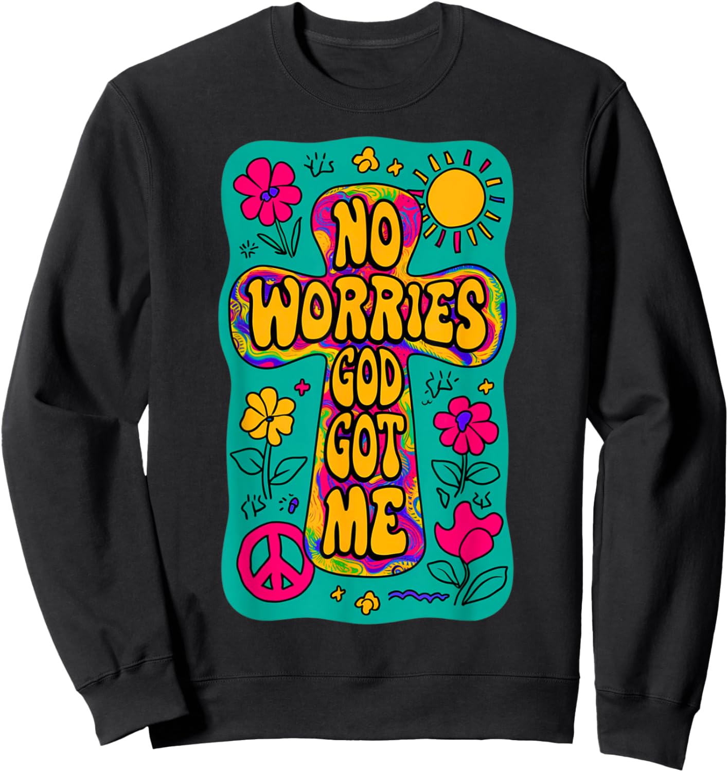 No Worries God-Got Me Hippie Funny Christian Religion Jesus Sweatshirt - Sweatshirt | Black