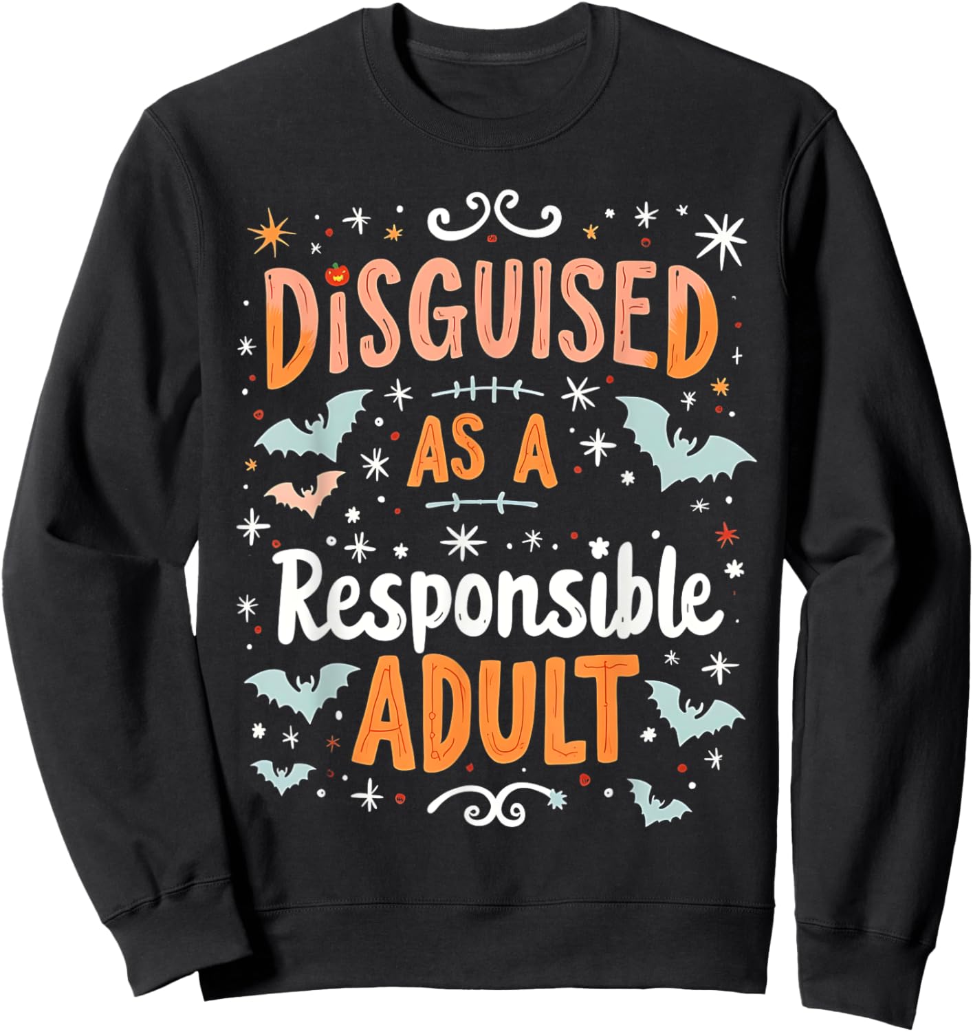 Funny Halloween Costume Disguised As A Responsible Adult Sweatshirt - Sweatshirt | Black
