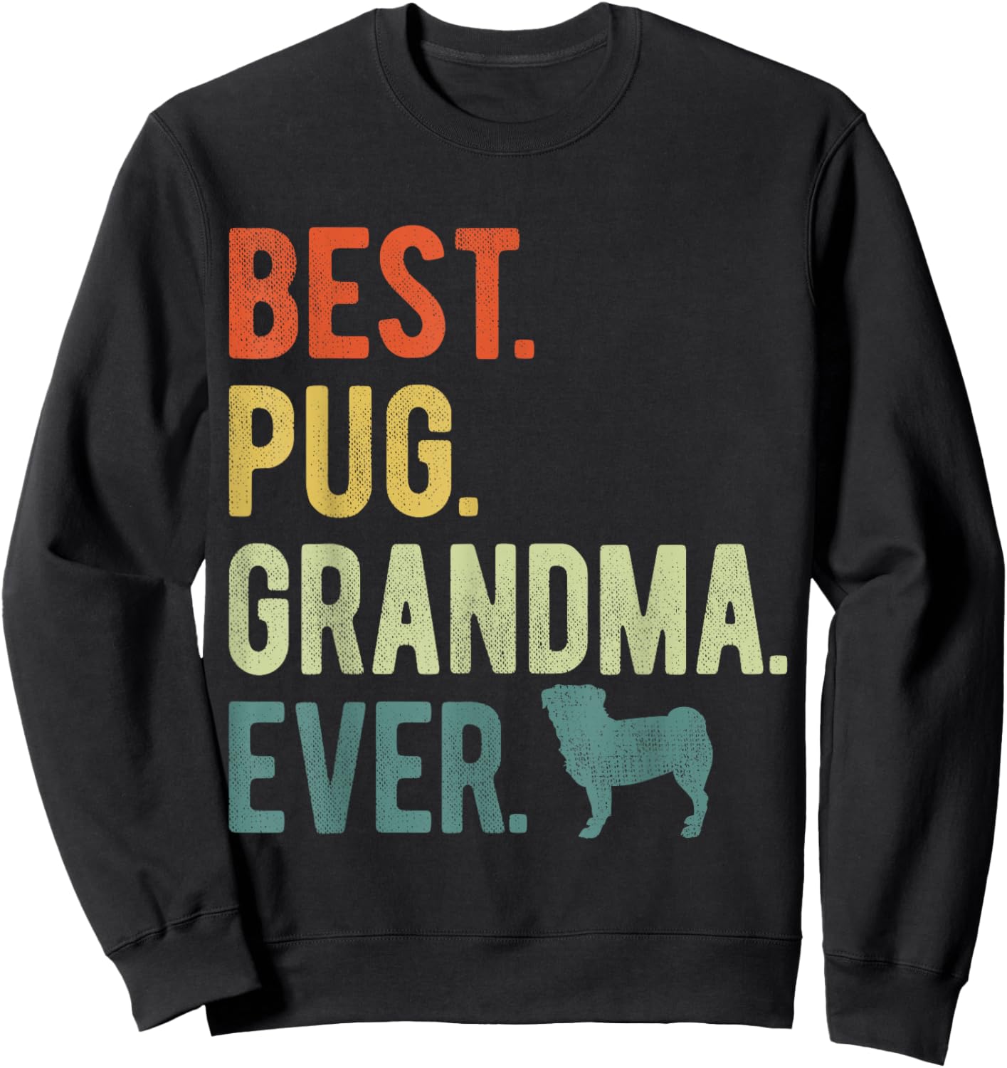 Best Pug Grandma Ever Dog Lovers Mother's Day Sweatshirt - Sweatshirt | Black