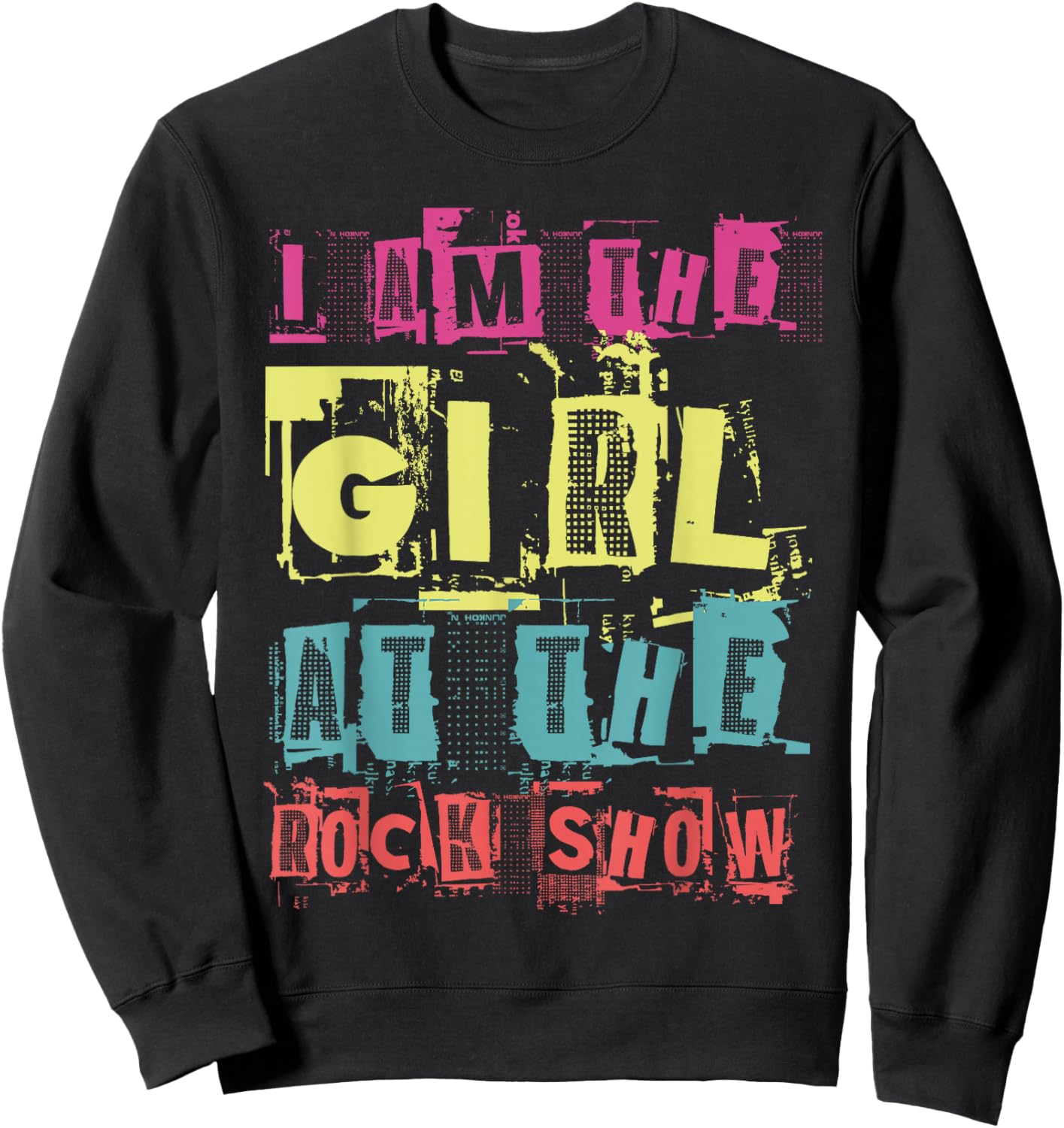 I Am The Girl at The Rock Show Funny Punk Rock Music Lover Sweatshirt - Sweatshirt | Black