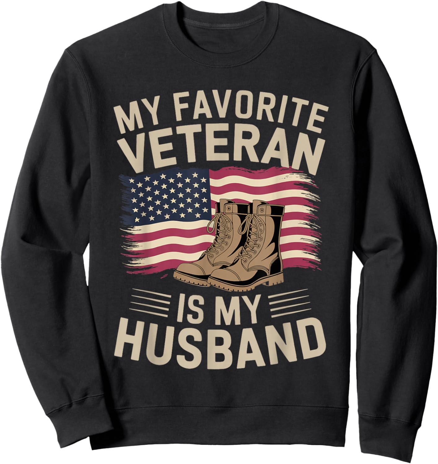 My Favorite Veteran Is My Husband | Veteran Day Sweatshirt - Sweatshirt | Black