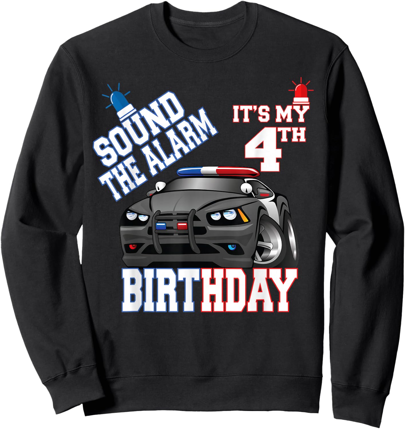 Sound The Alarm It's My 4th Birthday 4 Years Old Policeman Sweatshirt - Sweatshirt | Black