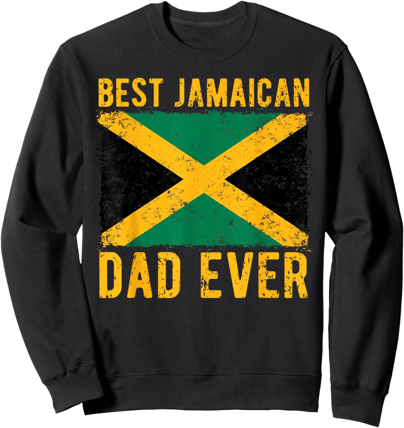 Best Jamaican Dad Ever Jamaica Flag Fathers Day Jamaican Dad Sweatshirt - Sweatshirt | Black