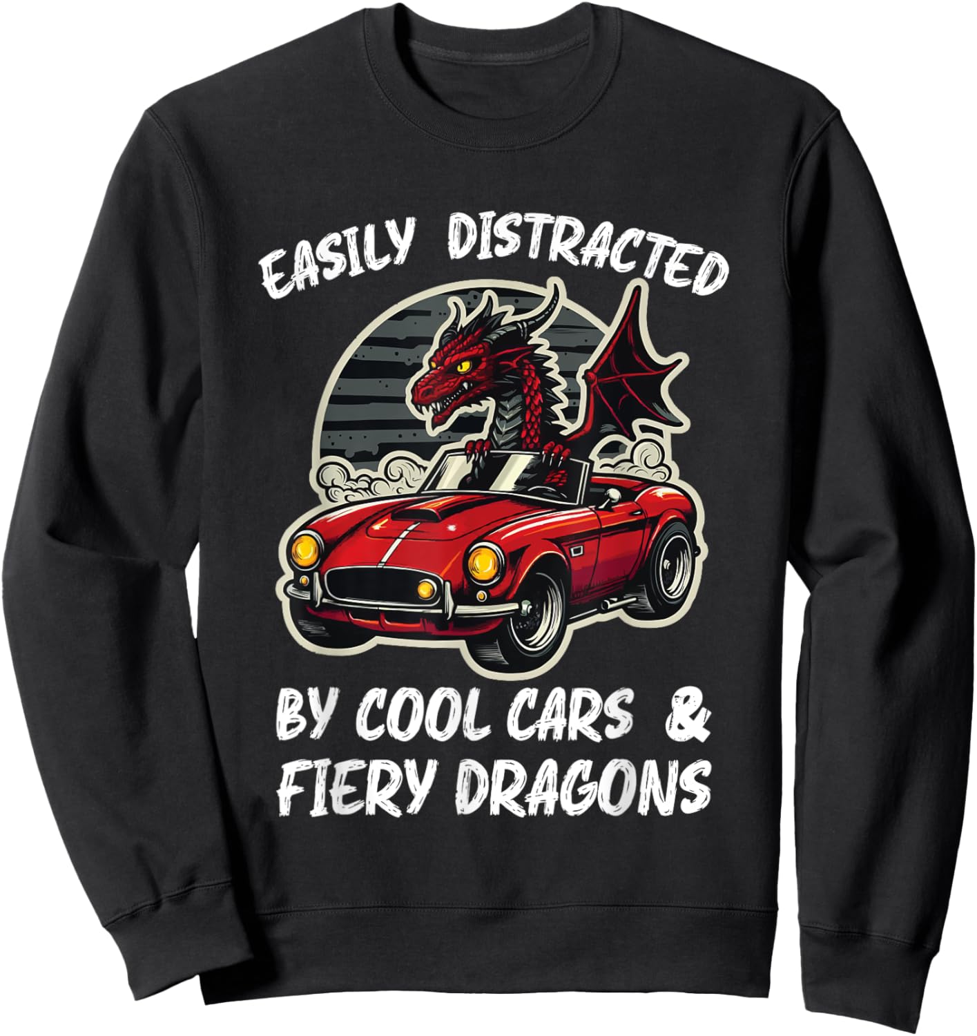 Easily Distracted By Cool Cars and Fiery Dragons Sweatshirt - Sweatshirt | Black