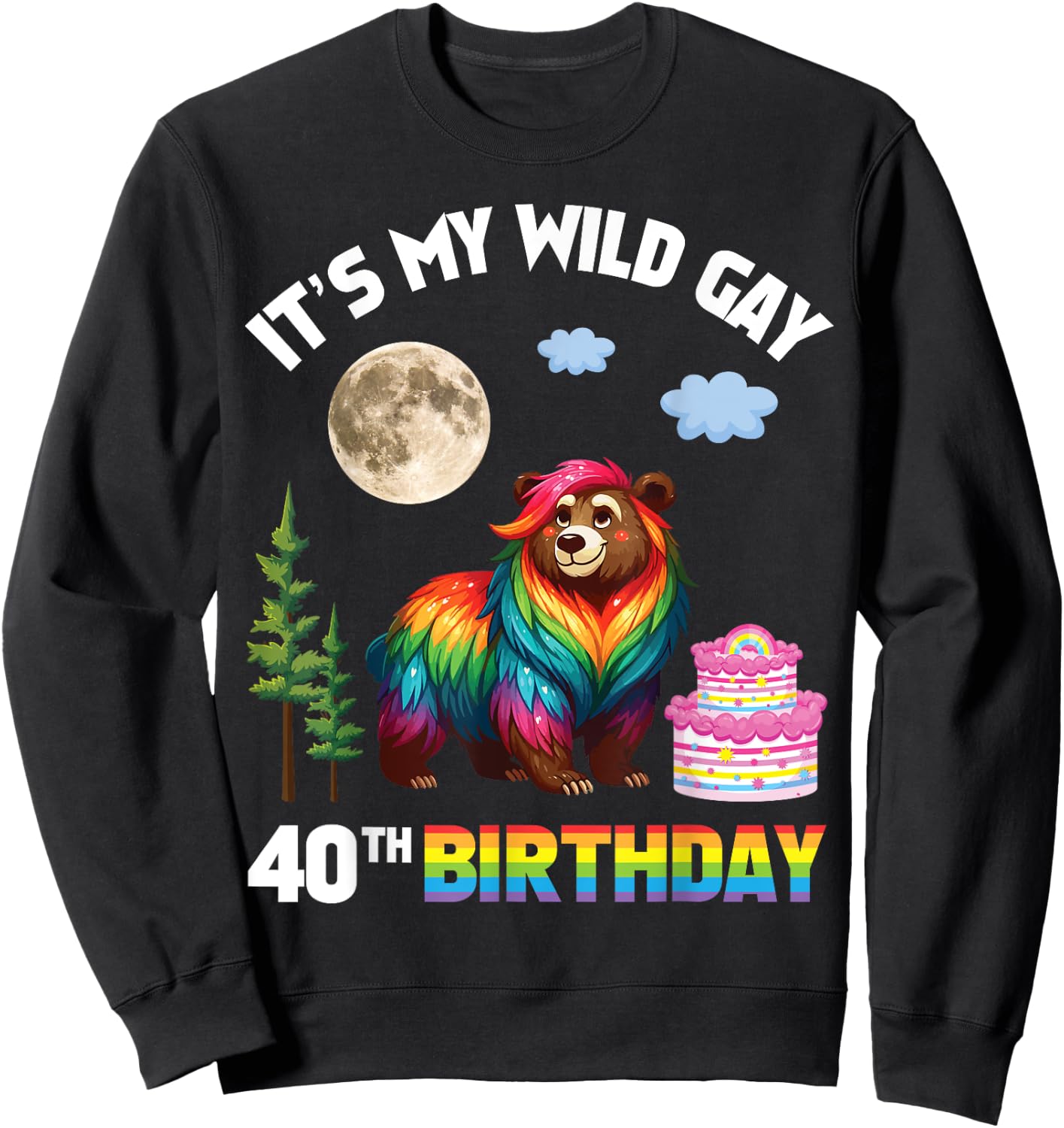 LGBT Rainbow Bear It’s My Wild Gay 40th Birthday 40 Years Sweatshirt - Sweatshirt | Black