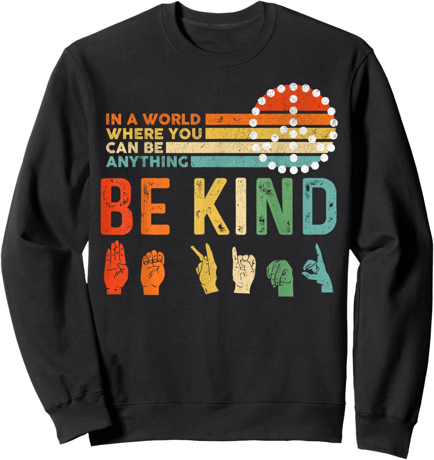 World Kindness Day Be Kind Hand Sign Peace Choose Kindness Sweatshirt - Sweatshirt | Black