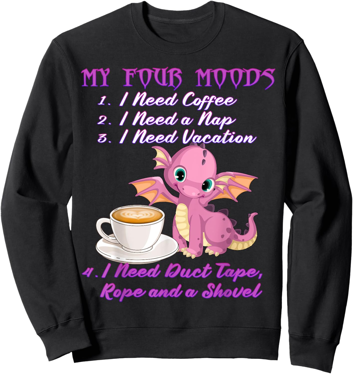 My Four Moods Coffee and Dragon I Need Coffee Sweatshirt - Sweatshirt | Black