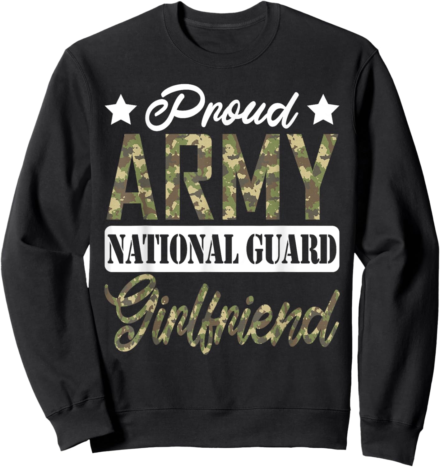 Proud Army National Guard GirlFriend Military Family Veteran Sweatshirt - Sweatshirt | Black