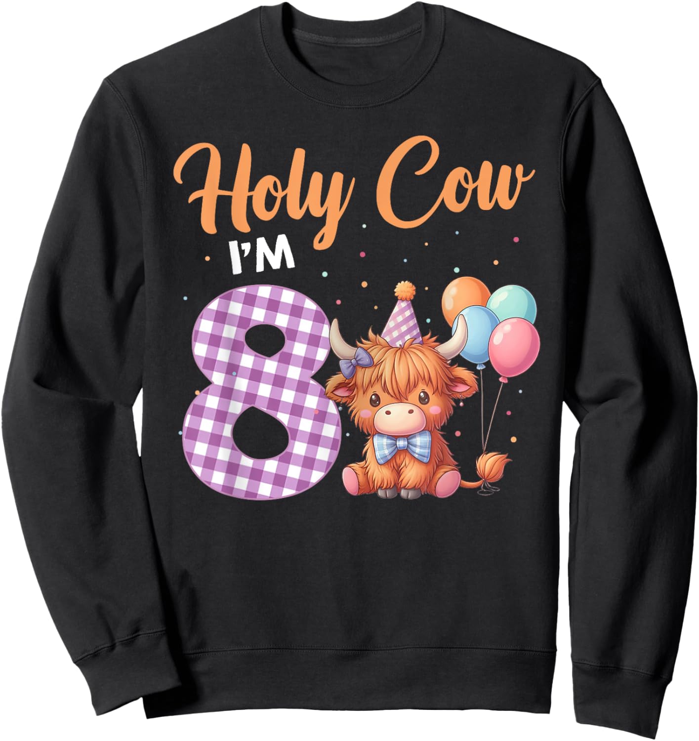 Holy Cow I'm 8 Year Old Birthday Highland Cow Shirt 8th Sweatshirt - Sweatshirt | Black