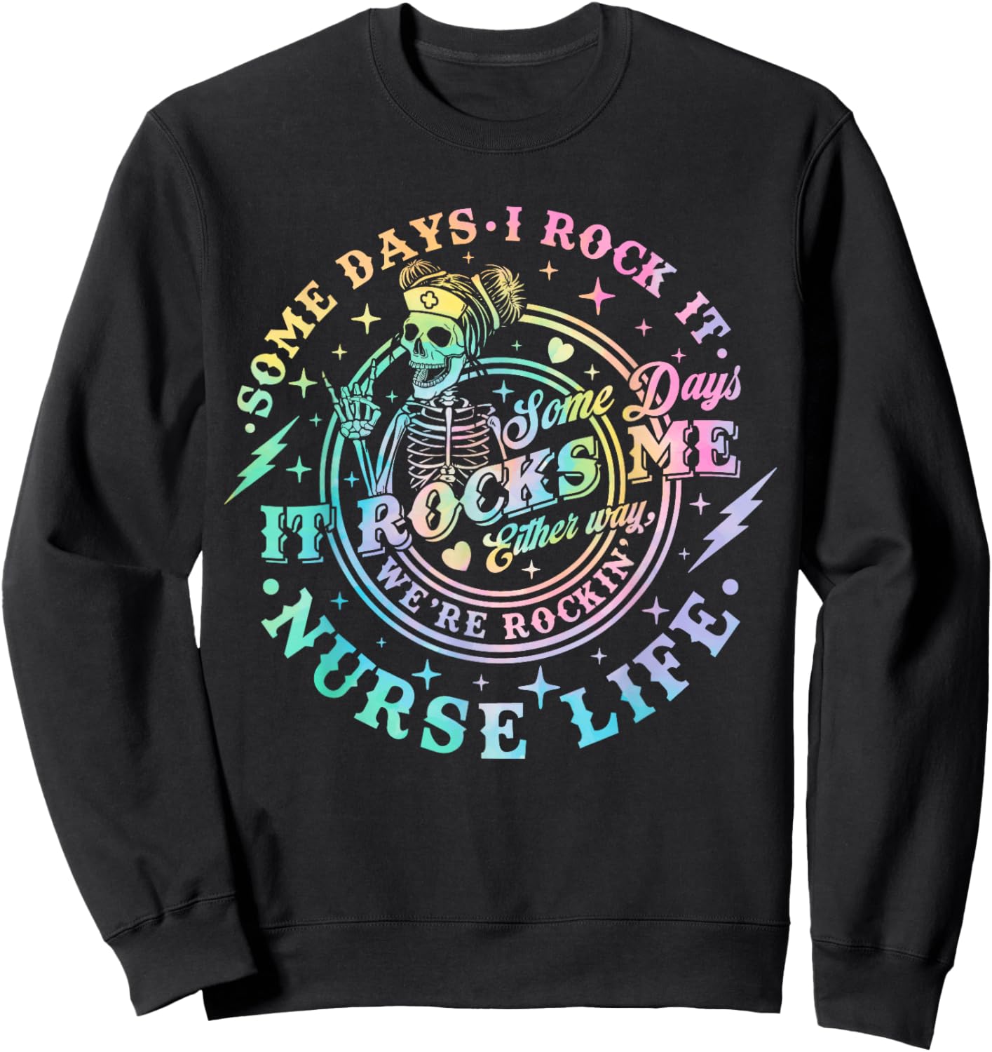 Some Days I Rock It Some Days It Rocks Me Tie Dye Nurse Life Sweatshirt - Sweatshirt | Black