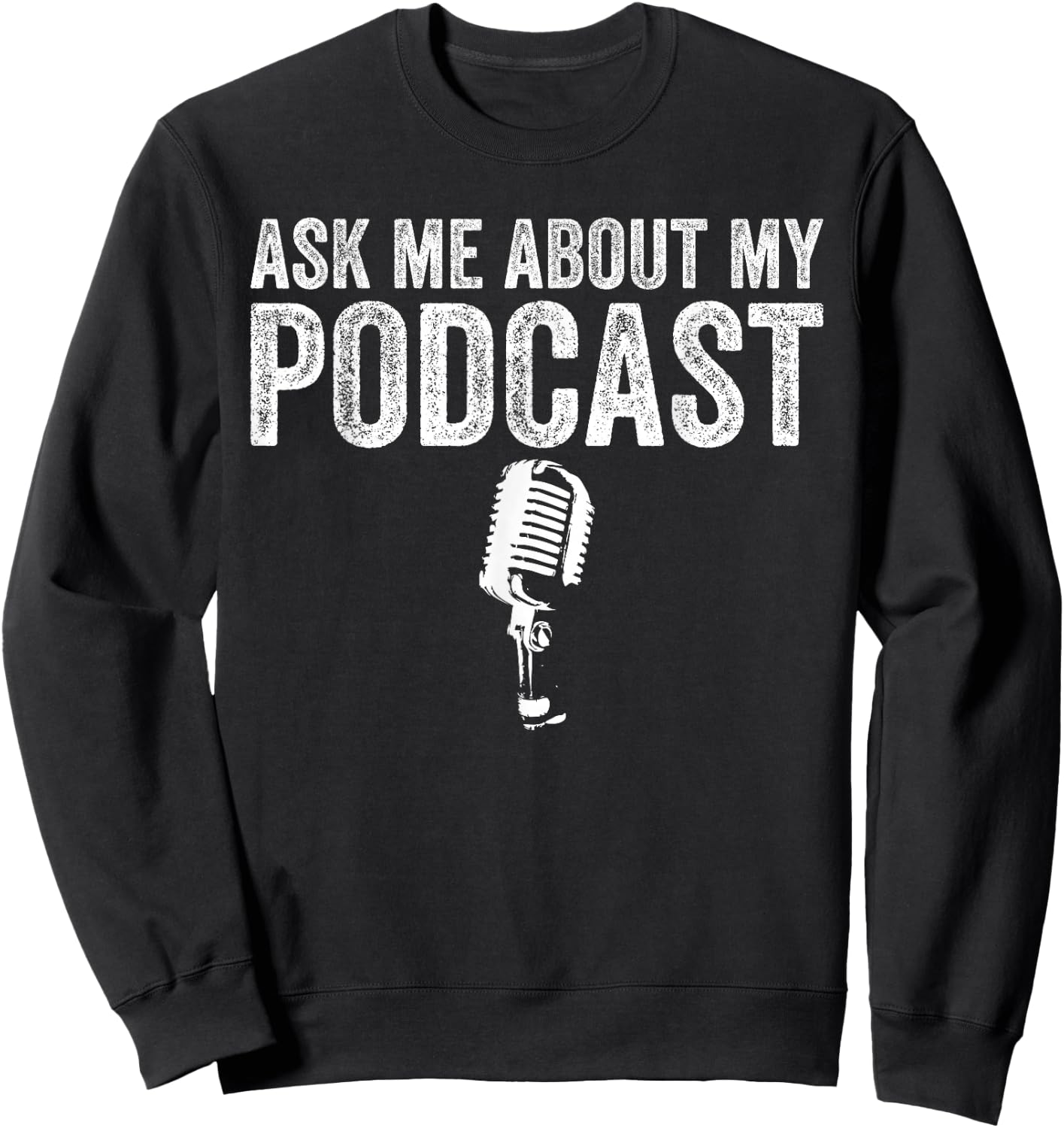 Ask Me About My Podcast Funny Podcaster Sweatshirt - Sweatshirt | Black