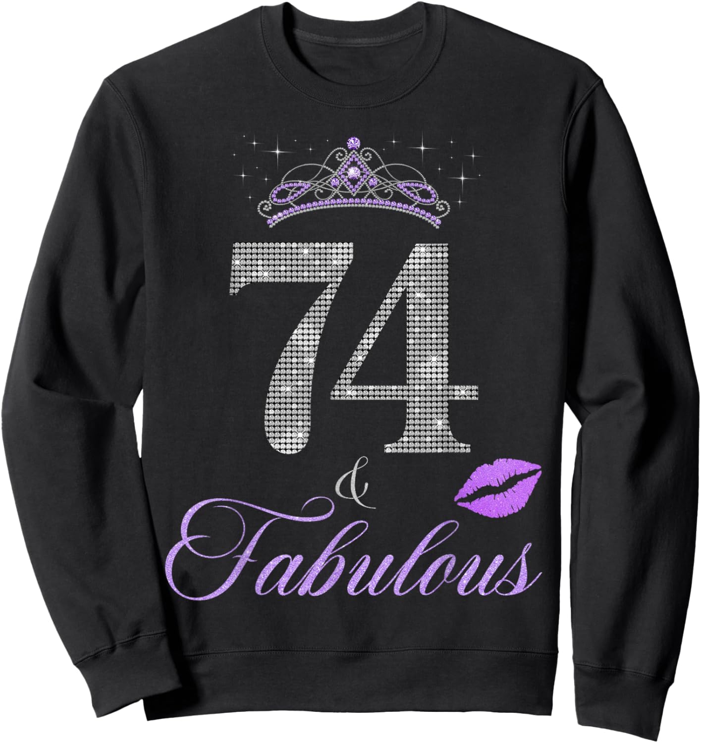 74 & Fabulous 74 Years old 74th Birthday Crown Lips Stars Sweatshirt - Sweatshirt | Black