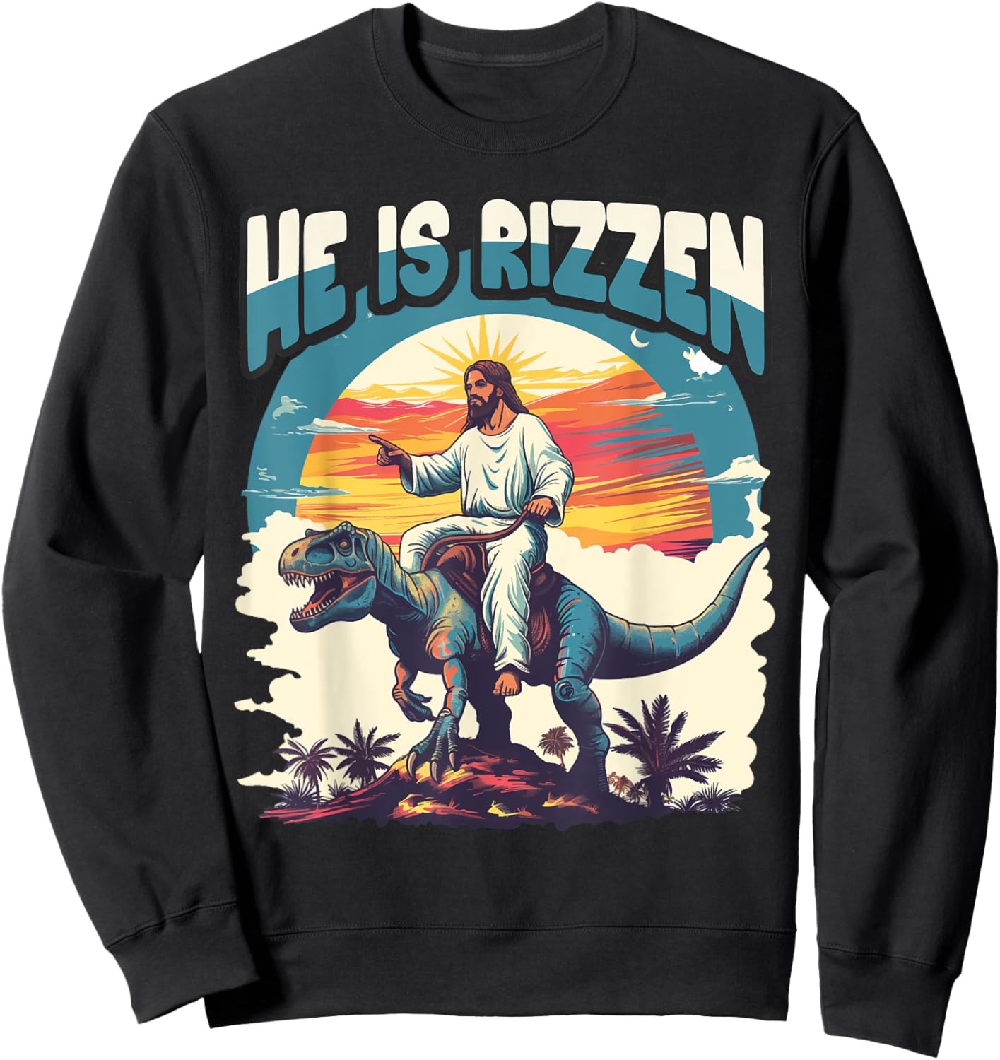 He Is Rizzen Jesus He Has Rizzen Jesus Sweatshirt - Sweatshirt | Black