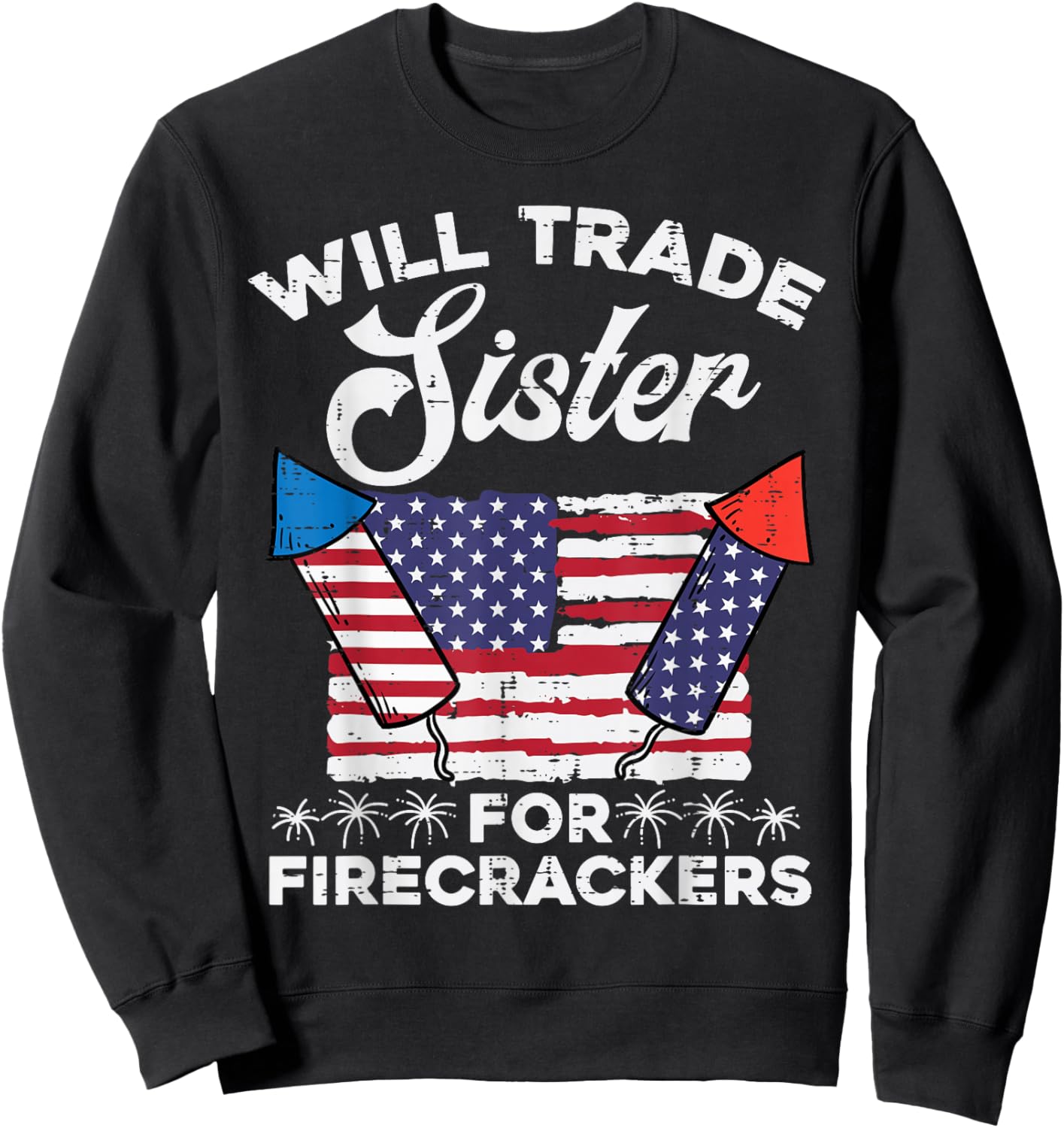 4th July Will Trade Sister for Firecrackers Patriot Boys Kid Sweatshirt - Sweatshirt | Black