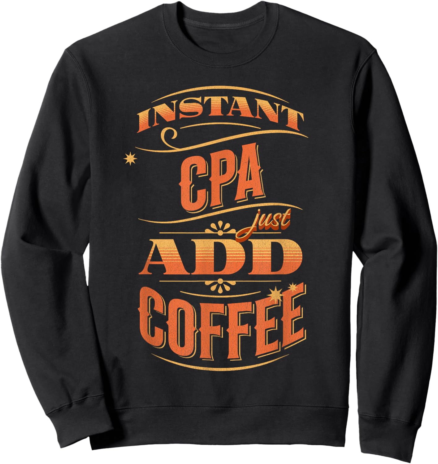 Instant CPA Just Add Coffee Sweatshirt - Sweatshirt | Black