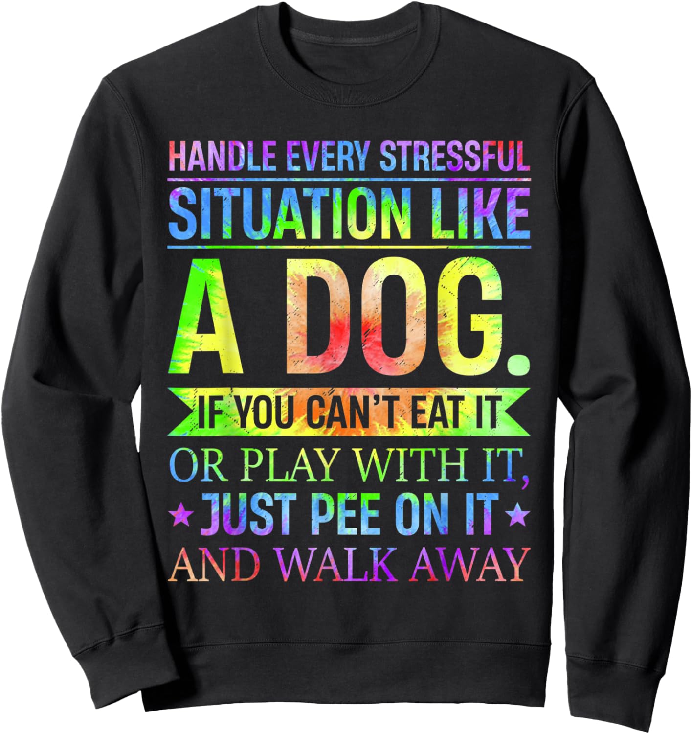 I Handle Every Stressful Situation Funny Like A Dog Sweatshirt - Sweatshirt | Black