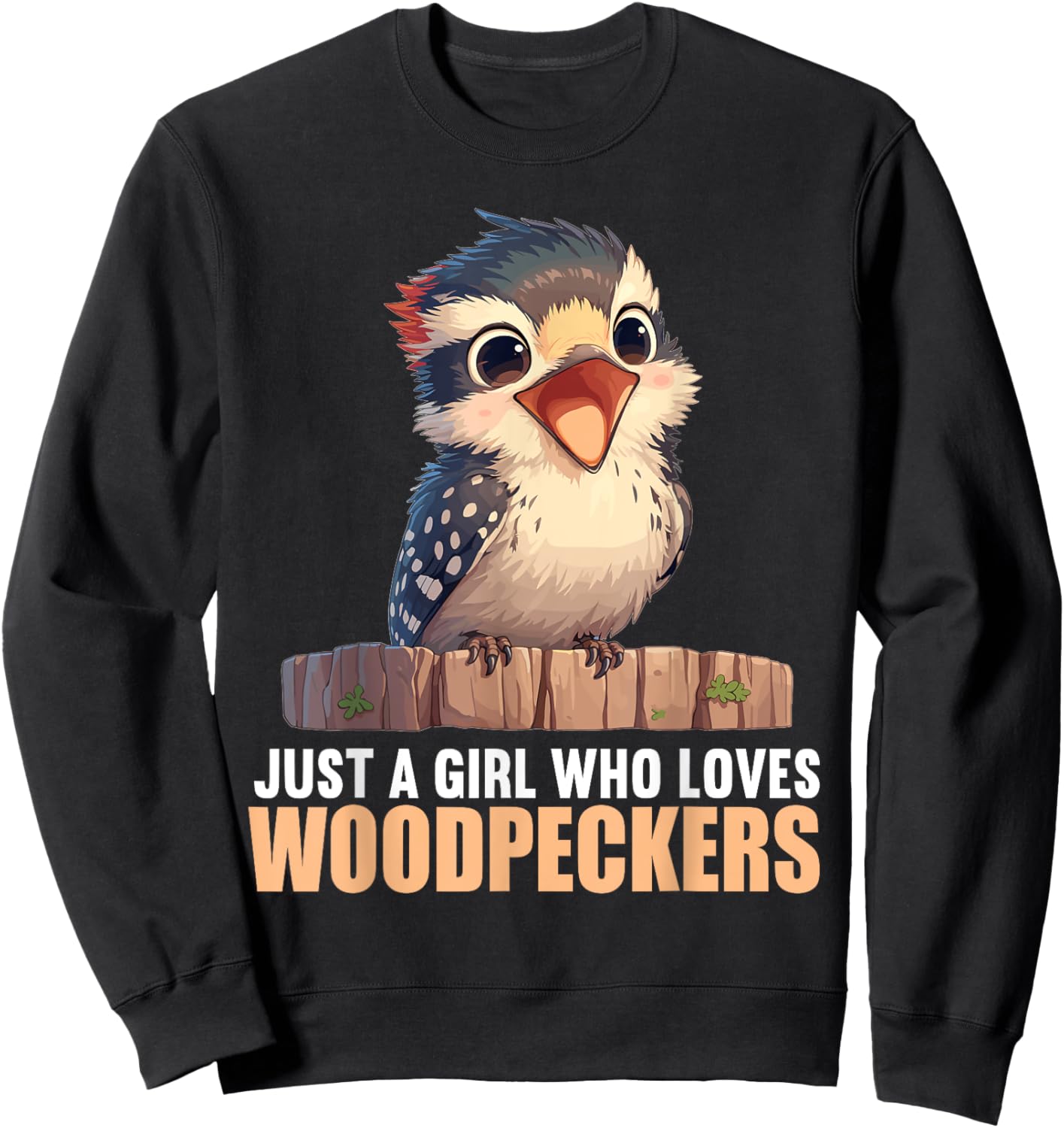Just a Girl who loves Woodpeckers. Woodpeckers Woodpecker Sweatshirt - Sweatshirt | Black