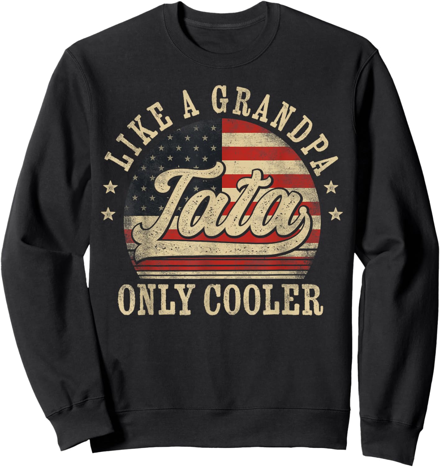 Tata Like a Grandpa Only Cooler Tata Father's Day Sweatshirt - Sweatshirt | Black