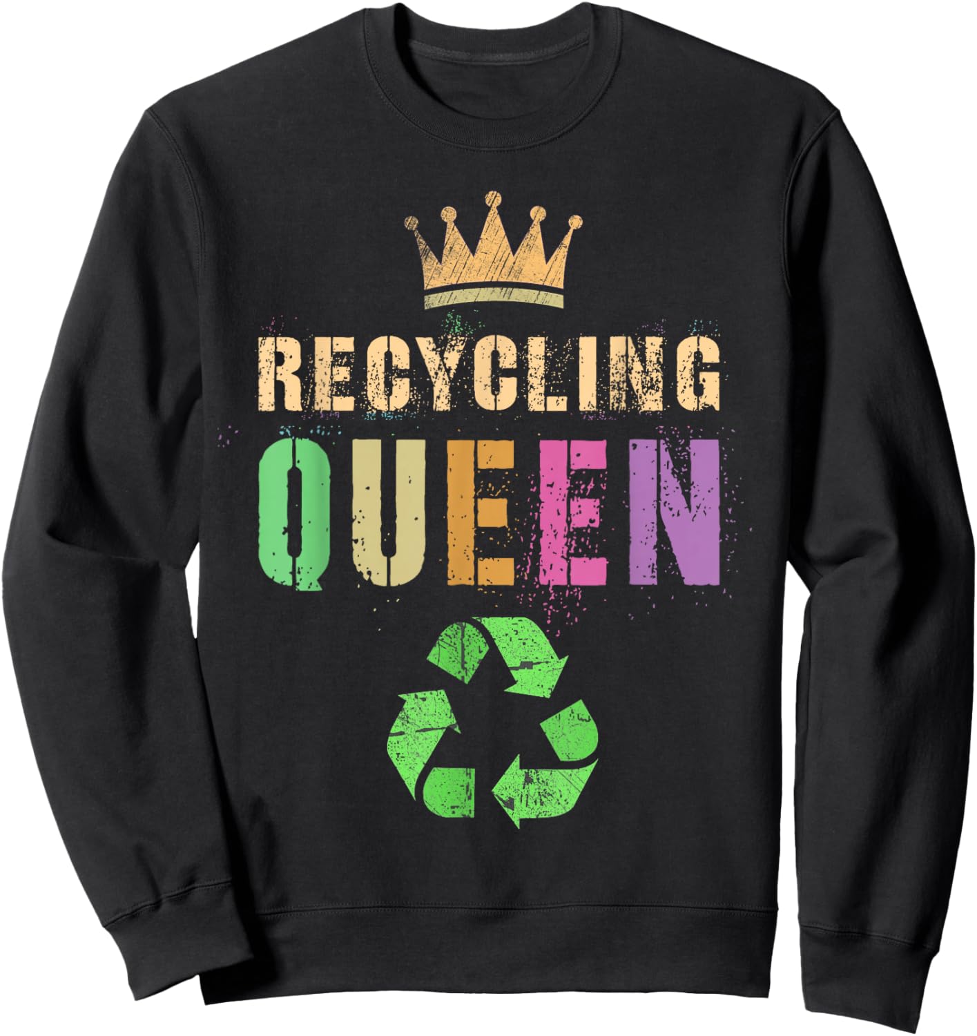 Funny RECYCLING QUEEN Green Conservation Recycle Save Planet Sweatshirt - Sweatshirt | Black
