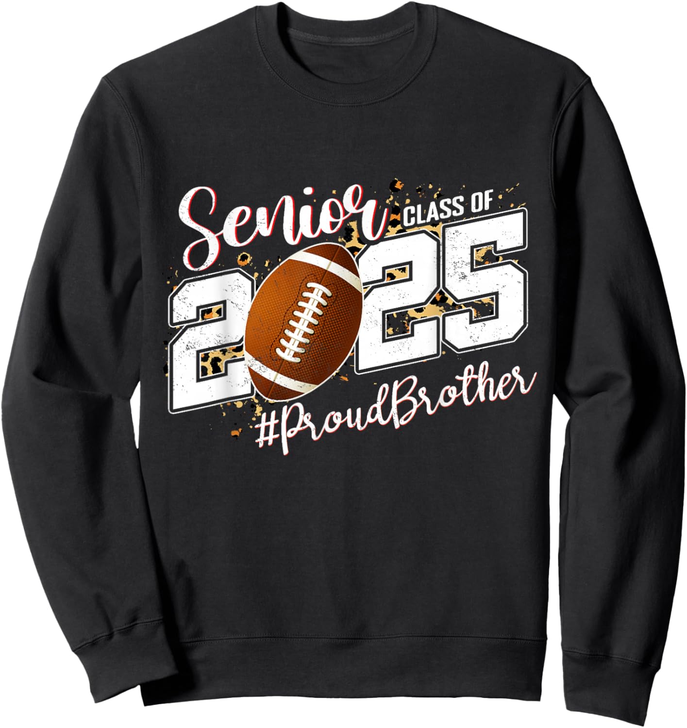 Proud Brother Of A 2025 Senior Football Graduation Sweatshirt - Sweatshirt | Black