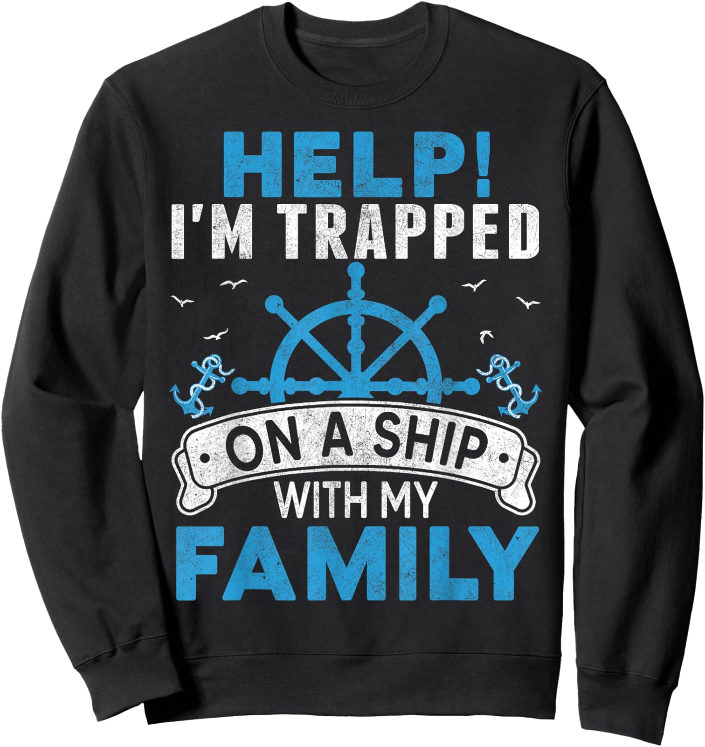 Help! I'm Trapped On A Ship With My Family Matching Sweatshirt - Sweatshirt | Black