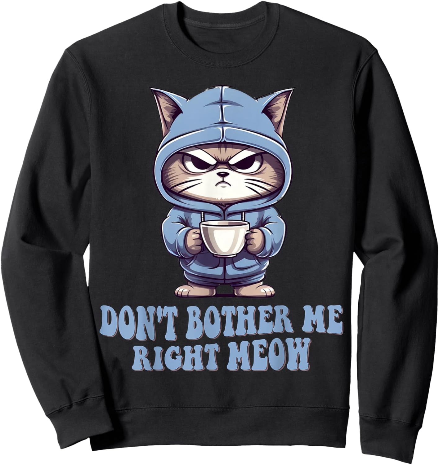 Don't Bother Me Right Meow Funny Cat and Coffee Lovers Gift Women Kids Sweatshirt - Sweatshirt | Black