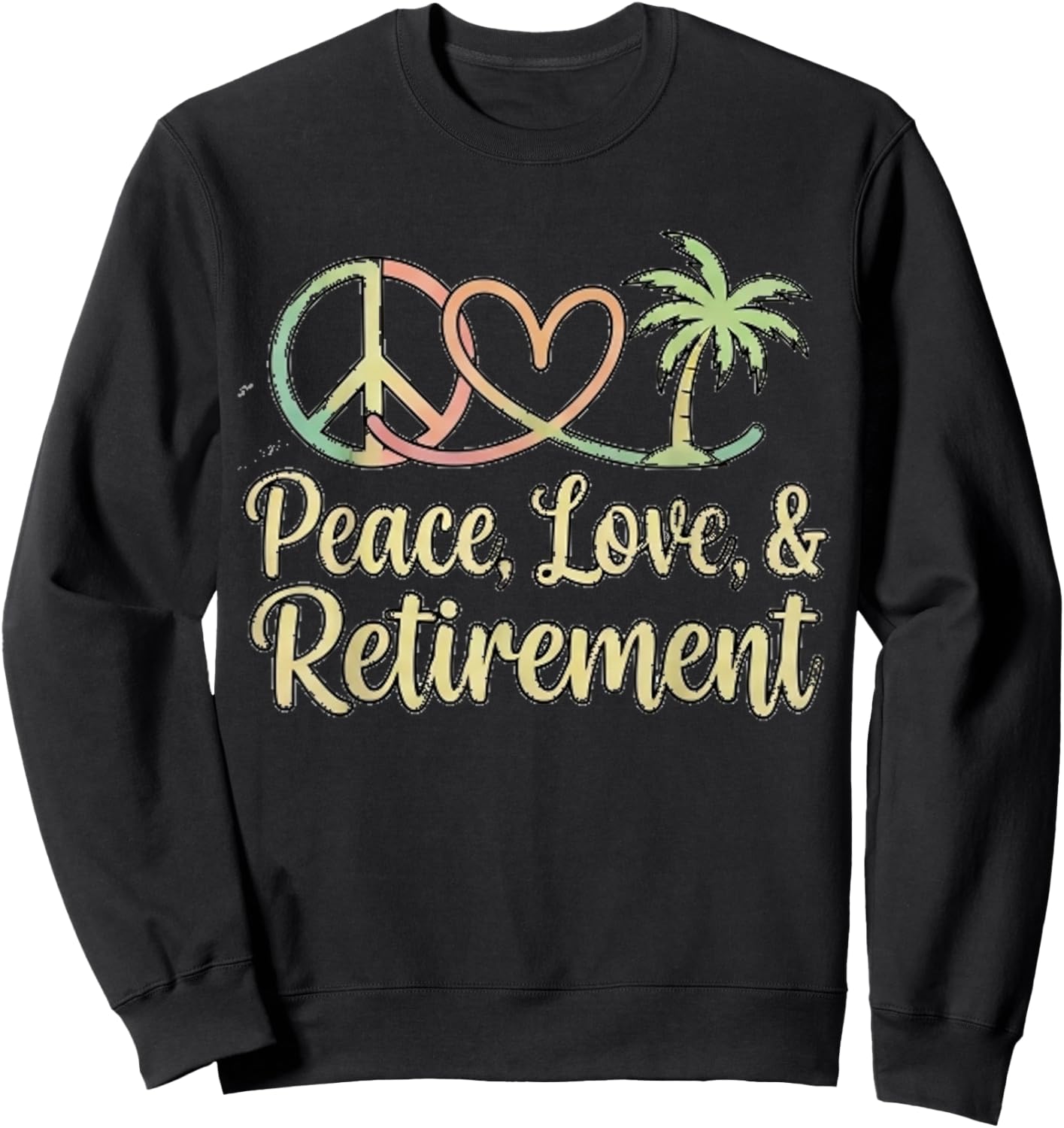 Peace Love Retirement Finally Retired Golden Years Sweatshirt - Sweatshirt | Black