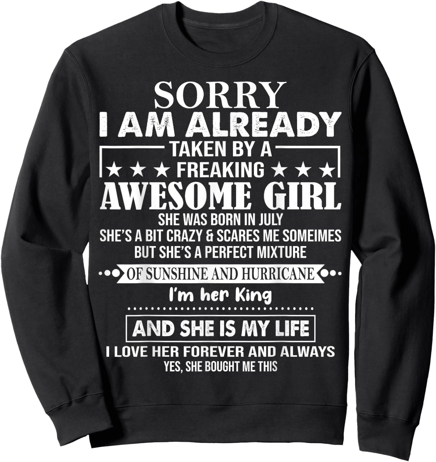 Sorry I Am Already Taken By A Freaking Awesome Girl JULY Sweatshirt - Sweatshirt | Black